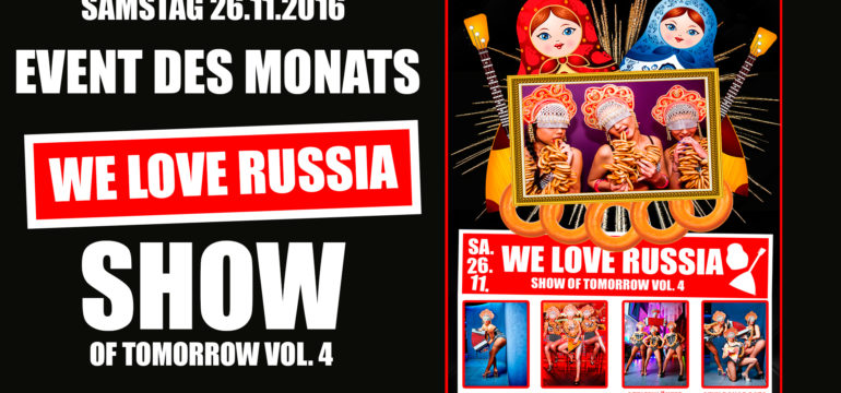 SA. 26.11.2016 SHOW OF TOMORROW VOl. 4 – WE LOVE RUSSIA!