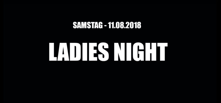 SA. 11.08.2018 –  LADIES NIGHT