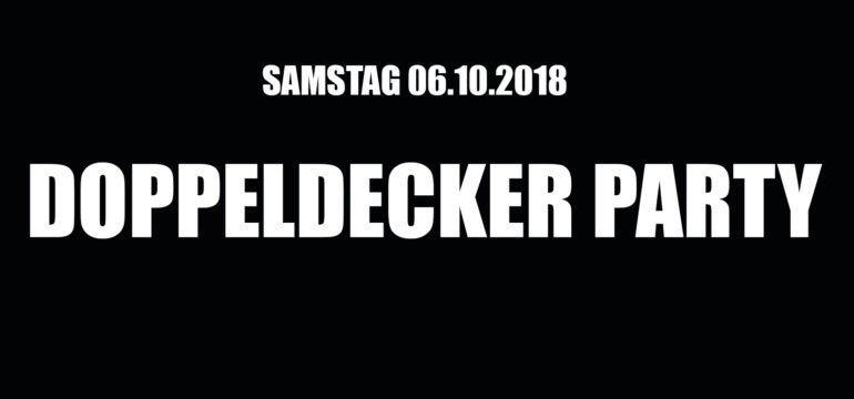 SA. 06.10.2018 –  DOPPELDECKER PARTY