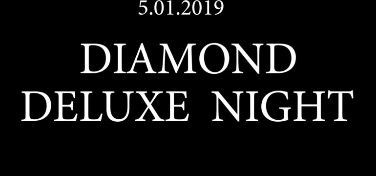 SA. 05.01.2019 –  DIAMOND DELUXE NIGHT