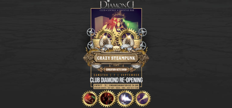 SA. 07.09.2019 – CLUB DIAMOND RE-OPENING & CRAZY STEAMPUNK SHOW