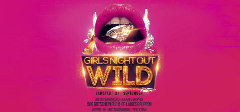 SA. 21.09.2019 – GIRLS NIGHT OUT WILD PARTY