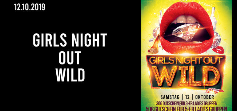 SA. 12.10.2019 – GIRLS NIGHT OUT WILD PARTY